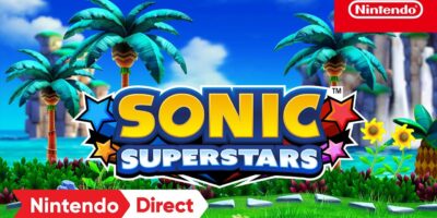 New Nintendo Direct Trailer for Sonic Superstars Released! Featuring 4 Player Co-Op, New Stages and Bosses
