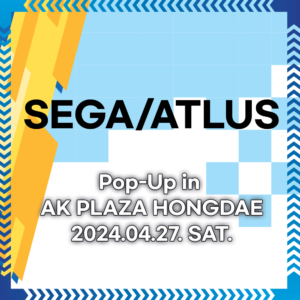 SEGA Announces New SEGA/ATLUS POP UP Store in AK PLAZA HONGDAE in Korea